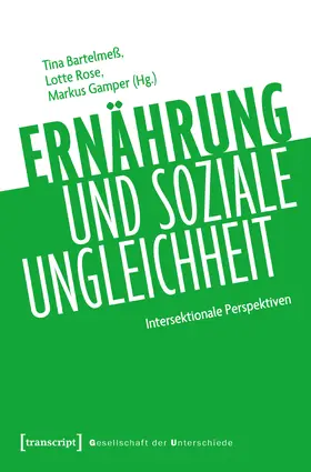 Bartelmeß / Rose / Gamper | Ernährung und soziale Ungleichheit | Buch | 978-3-8376-8408-7 | www.sack.de