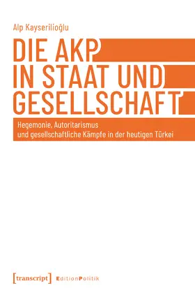 Kayserilioglu |  Die AKP in Staat und Gesellschaft | Buch |  Sack Fachmedien