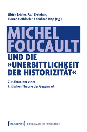 Brieler / Erxleben / Heßdörfer |  Michel Foucault und die »Unerbittlichkeit der Historizität« | Buch |  Sack Fachmedien