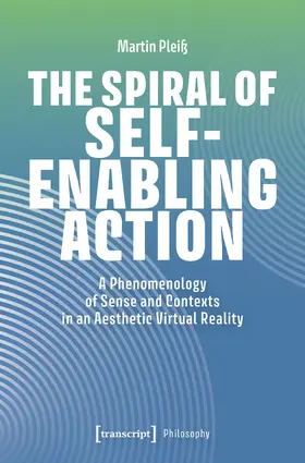 Pleiß |  The Spiral of Self-Enabling Action | Buch |  Sack Fachmedien