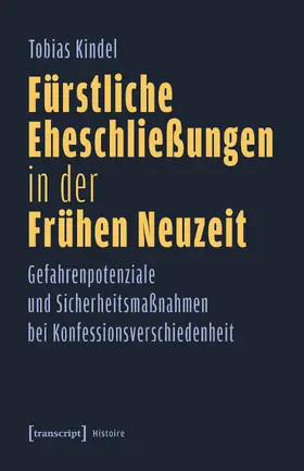 Kindel |  Fürstliche Eheschließungen in der Frühen Neuzeit | Buch |  Sack Fachmedien