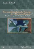 Kirchhoff |  Das psychoanalytische Konzept der »Nachträglichkeit« | Buch |  Sack Fachmedien