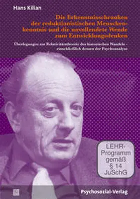 Kilian / Köhler | Die Erkenntnisschranken der reduktionistischen Menschenkenntnis und die unvollendete Wende zum Entwicklungsdenken (DVD) | Sonstiges | 978-3-8379-2066-6 | www.sack.de