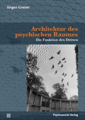 Grieser |  Architektur des psychischen Raumes | Buch |  Sack Fachmedien