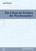 Shaked |  Ein Leben im Zeichen der Psychoanalyse | Buch |  Sack Fachmedien