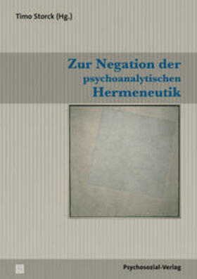 Storck | Zur Negation der psychoanalytischen Hermeneutik | Buch | 978-3-8379-2137-3 | sack.de