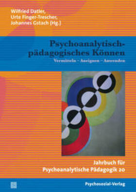 Datler / Finger-Trescher / Gstach |  Psychoanalytisch-pädagogisches Können | Buch |  Sack Fachmedien