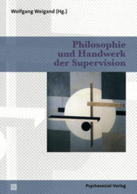 Weigand | Philosophie und Handwerk der Supervision | Buch | 978-3-8379-2194-6 | sack.de