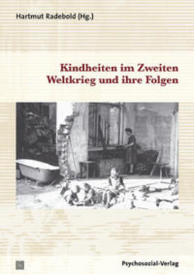 Radebold | Kindheiten im Zweiten Weltkrieg und ihre Folgen | Buch | 978-3-8379-2244-8 | sack.de