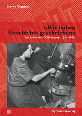 Plogstedt |  »Wir haben Geschichte geschrieben« | Buch |  Sack Fachmedien