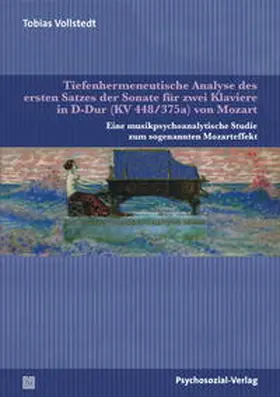 Vollstedt | Tiefenhermeneutische Analyse des ersten Satzes der Sonate für zwei Klaviere in D-Dur (KV 448/375a) von Mozart | Buch | 978-3-8379-2374-2 | www.sack.de