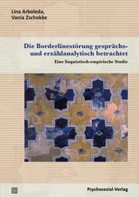 Arboleda / Zschokke |  Die Borderlinestörung gesprächs- und erzählanalytisch betrachtet | Buch |  Sack Fachmedien