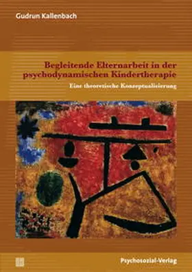 Kallenbach |  Begleitende Elternarbeit in der psychodynamischen Kindertherapie | Buch |  Sack Fachmedien