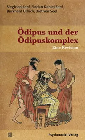 Seel / Zepf / Ullrich |  Ödipus und der Ödipuskomplex | Buch |  Sack Fachmedien