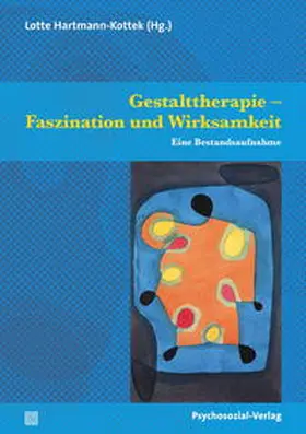 Hartmann-Kottek |  Gestalttherapie - Faszination und Wirksamkeit | Buch |  Sack Fachmedien