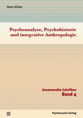Kilian / Straub / Schellhöh | Psychoanalyse, Psychohistorie und integrative Anthropologie | Buch | 978-3-8379-2384-1 | sack.de