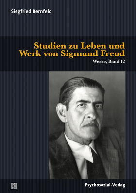 Bernfeld / Tögel / Herrmann |  Studien zu Leben und Werk von Sigmund Freud | Buch |  Sack Fachmedien
