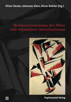 Decker / Kiess / Brähler | Rechtsextremismus der Mitte und sekundärer Autoritarismus | Buch | 978-3-8379-2490-9 | sack.de