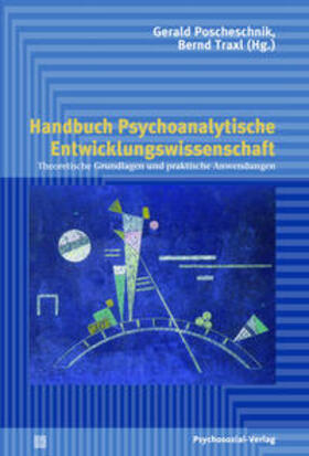 Traxl / Poscheschnik | Handbuch Psychoanalytische Entwicklungswissenschaft | Buch | 978-3-8379-2541-8 | sack.de