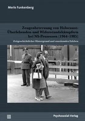 Funkenberg |  Zeugenbetreuung von Holocaust-Überlebenden und Widerstandskämpfern bei NS-Prozessen (1964-1985) | Buch |  Sack Fachmedien