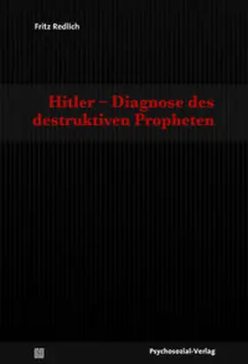 Redlich |  Hitler – Diagnose des destruktiven Propheten | Buch |  Sack Fachmedien