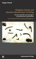 Straub / Gesellschaft für Kulturpsychologie |  Religiöser Glaube und säkulare Lebensformen im Dialog | Buch |  Sack Fachmedien
