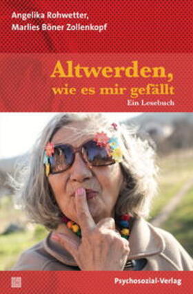 Rohwetter / Böner Zollenkopf | Altwerden, wie es mir gefällt | Buch | 978-3-8379-2629-3 | sack.de