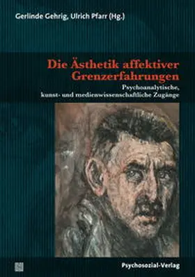 Gehrig / Pfarr |  Die Ästhetik affektiver Grenzerfahrungen | Buch |  Sack Fachmedien