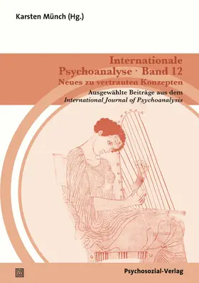 Münch |  Internationale Psychoanalyse Band 12: Neues zu vertrauten Konzepten | Buch |  Sack Fachmedien