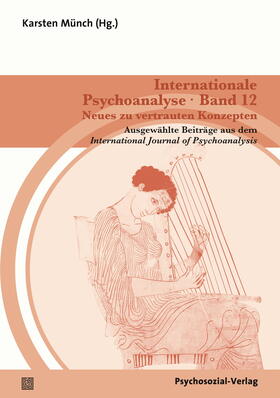 Münch | Internationale Psychoanalyse Band 12: Neues zu vertrauten Konzepten | Buch | 978-3-8379-2708-5 | sack.de