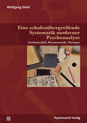 Detel | Eine schulenübergreifende Systematik moderner Psychoanalyse | Buch | 978-3-8379-2723-8 | sack.de