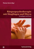 Harms |  Körperpsychotherapie mit Säuglingen und Eltern | Buch |  Sack Fachmedien