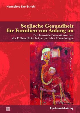 Lier-Schehl | Lier-Schehl, H: Seelische Gesundheit für Familien von Anfang | Buch | 978-3-8379-2764-1 | sack.de