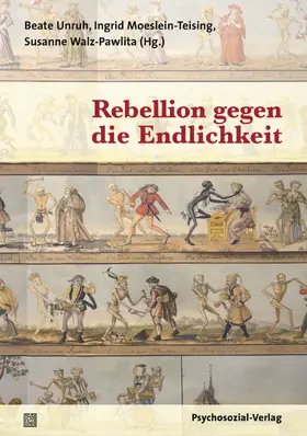 Unruh / Moeslein-Teising / Walz-Pawlita |  Rebellion gegen die Endlichkeit | Buch |  Sack Fachmedien