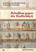 Unruh / Moeslein-Teising / Walz-Pawlita |  Rebellion gegen die Endlichkeit | Buch |  Sack Fachmedien