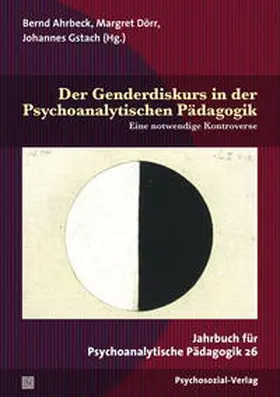 Ahrbeck / Dörr / Gstach |  Der Genderdiskurs in der Psychoanalytischen Pädagogik | Buch |  Sack Fachmedien