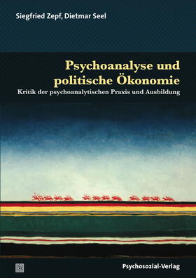 Seel / Zepf | Seel, D: Psychoanalyse und politische Ökonomie | Buch | sack.de