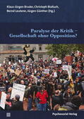 Bialluch / Bruder / Leuterer |  Paralyse der Kritik - Gesellschaft ohne Opposition? | Buch |  Sack Fachmedien