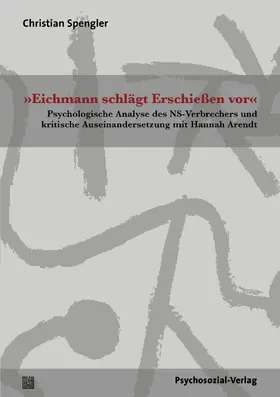 Spengler |  »Eichmann schlägt Erschießen vor« | Buch |  Sack Fachmedien