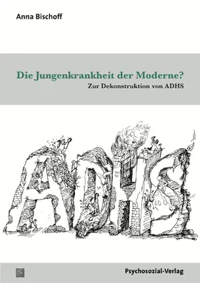 Bischoff |  Die Jungenkrankheit der Moderne? | Buch |  Sack Fachmedien