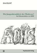 Bischoff |  Bischoff, A: Jungenkrankheit der Moderne? | Buch |  Sack Fachmedien
