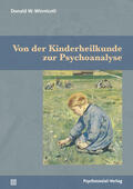 Winnicott |  Von der Kinderheilkunde zur Psychoanalyse | Buch |  Sack Fachmedien