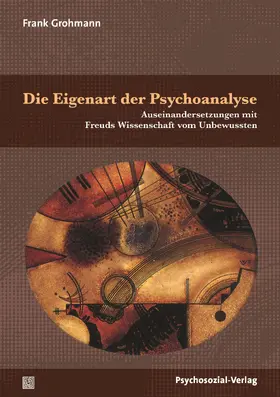 Grohmann |  Die Eigenart der Psychoanalyse | Buch |  Sack Fachmedien