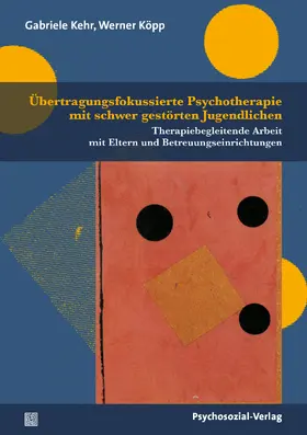 Kehr / Köpp |  Übertragungsfokussierte Psychotherapie mit schwer gestörten Jugendlichen | Buch |  Sack Fachmedien