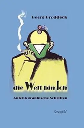 Groddeck / Martynkewicz |  Die Welt bin Ich | Buch |  Sack Fachmedien