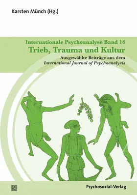 Münch |  Internationale Psychoanalyse Band 16: Trieb, Trauma und Kultur | Buch |  Sack Fachmedien