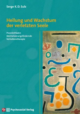 Sulz |  Heilung und Wachstum der verletzten Seele | Buch |  Sack Fachmedien