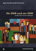 Arp / Goudin-Steinmann |  Die DDR nach der DDR | Buch |  Sack Fachmedien