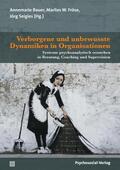 Bauer / Fröse / Seigies |  Verborgene und unbewusste Dynamiken in Organisationen | Buch |  Sack Fachmedien