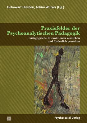 Hierdeis / Aigner / Würker |  Praxisfelder der Psychoanalytischen Pädagogik | Buch |  Sack Fachmedien